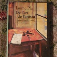 Libros de segunda mano: JAUME PLA, DE L'ART I DE L'ARTISTA, DIATARI: 1982, 1991. EN CATALAN. Lote 42875101