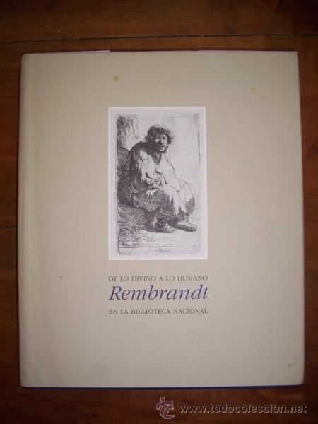 Second hand books: De lo DIVINO a lo humano : Rembrandt en la Biblioteca Nacional : Sala BBK, 30 de marzo a 31 de mayo