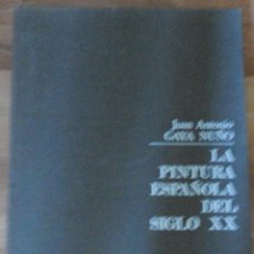 Libros de segunda mano: LA PINTURA ESPAÑOLA DEL SIGLO XX, JUAN ANTONIO GAYA NUÑO, IBERICO EUROPEA DE EDICIONES MADRID 1972