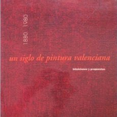 Libros de segunda mano: 'UN SIGLO DE PINTURA VALENCIANA 1880-1980'... (1994), DESCATALOGADO, AGOTADO, SIN USO, IMPECABLE