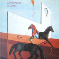 Libros de segunda mano: 'EL SURREALISMO EN ESPAÑA'(1994). CATÁLOGO EXPOSICIÓN, DESCATALOGADO, AGOTADO, SIN USO, IMPECABLE