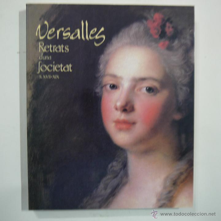 Libros de segunda mano: VERSALLES. RETRATS D'UNA SOCIETAT S. XVII-XIX - FUNDACI&Oacute; LA CAIXA - 1993 - CATALAN