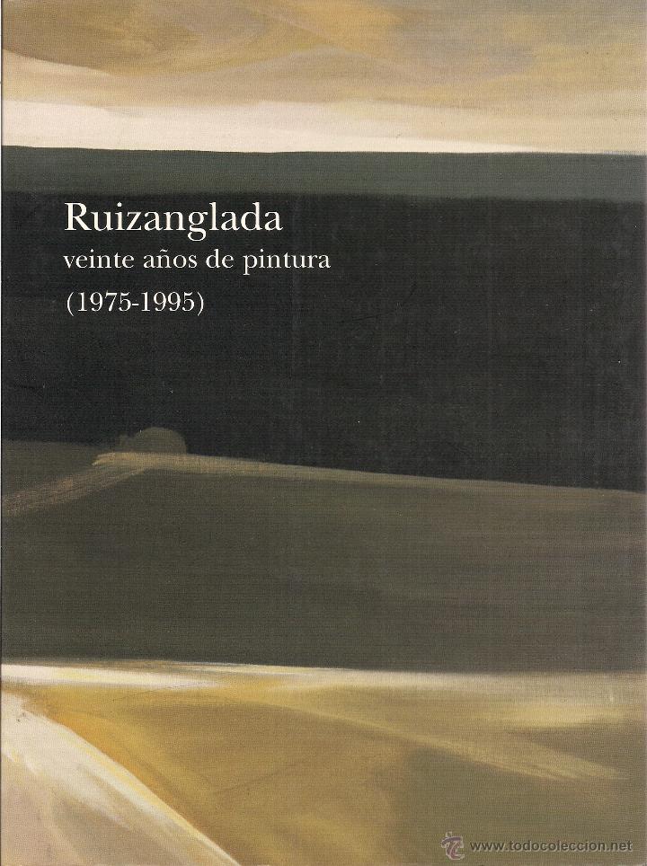 Second hand books: RUIZANGLADA : Veinte a&ntilde;os de pintura (1975-1995). Cat&aacute;logo. Palacio de S&aacute;stago, Zaragoza, 1995
