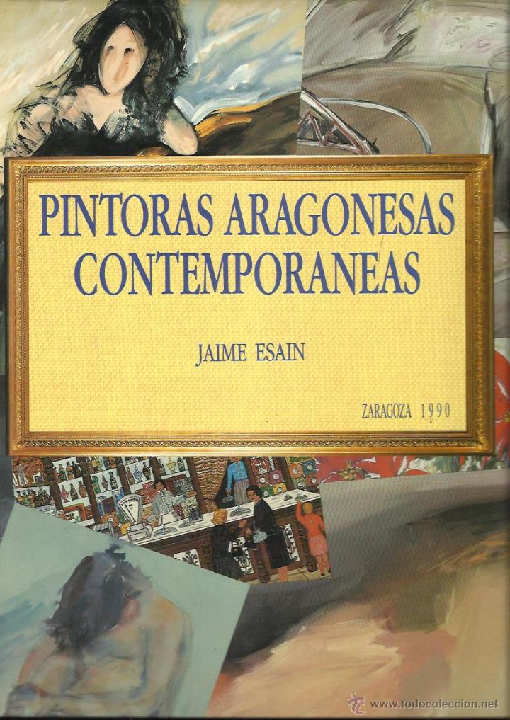 Libri di seconda mano: Jaime ESA&Iacute;N : Pintoras aragonesas contempor&aacute;neas (Apuntes para un censo: 1960-1990). DEDICADO