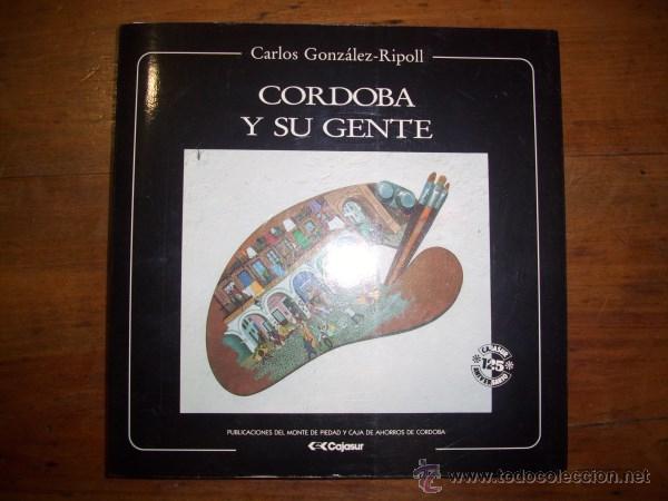 Second hand books: GONZ&Aacute;LEZ-RIPOLL, Carlos. C&oacute;rdoba y su gente : Cien estampas de una &eacute;poca ya lejana, pero viva en el