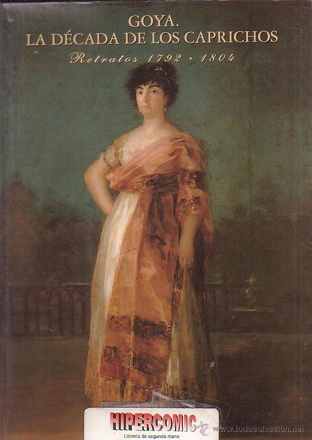 Libros de segunda mano: GOYA , LA DECADA DE LOS CAPRICHOS 1792-1804 - Foto 1