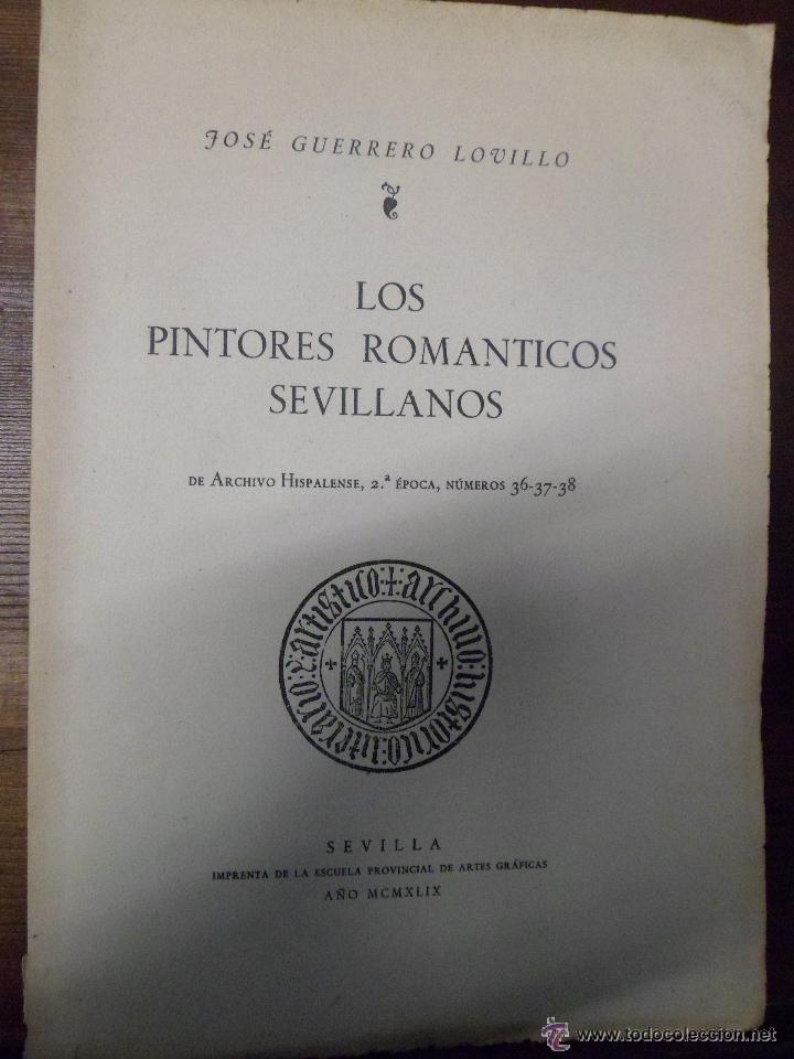 Libros de segunda mano: LOS PINTORES ROMÁNTICOS SEVILLANOS. ARCHIVO HISPALENSE 2ª ÉPOCA, NS. 36-37-38. J.GUERRERO 1949 - Foto 1 - 50092848