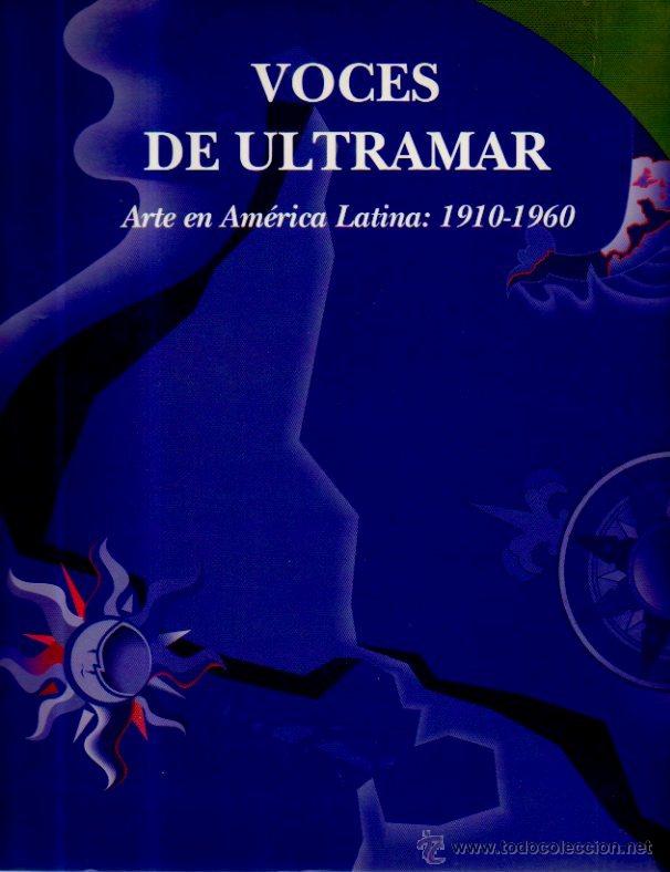 Second hand books: VOCES DE ULTRAMAR. ARTE EN AM&Eacute;RICA LATINA, 1910-1960. EDITA TURNER LIBROS, S.A., 1992