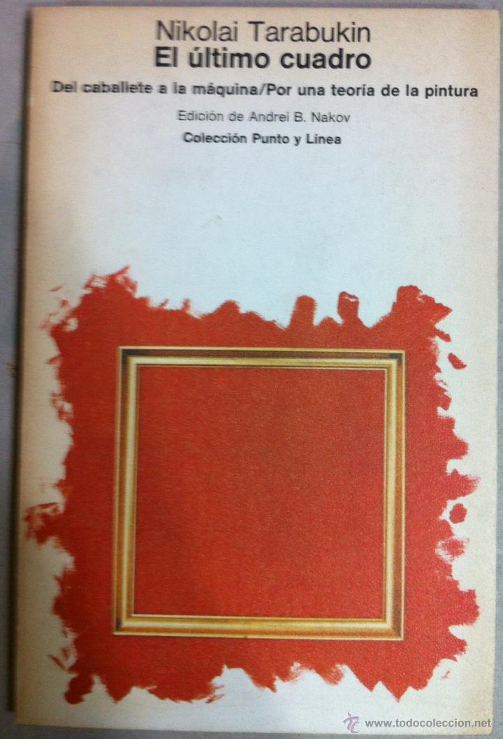 Gebrauchte B&uuml;cher: Tarabukin. El &uacute;ltimo cuadro. Del caballete a la m&aacute;quina / Por una teor&iacute;a de la pintura. 1977