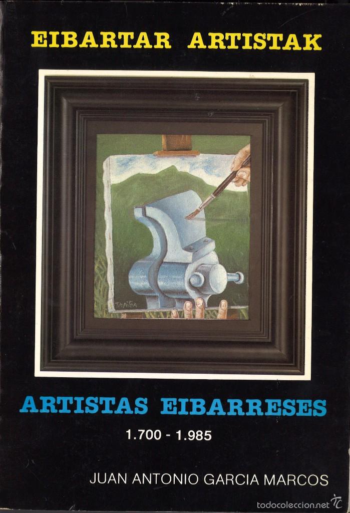 Libros de segunda mano: Artistas eibarreses. Juan Antonio Garc&iacute;a Marcos. 1985