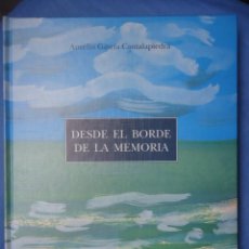 Libros de segunda mano: DESDE EL BORDE DE LA MEMORIA. CRONICA DE LA VIDA ARTISTICA Y LITERARIA AÑOS 40 Y 50.- 270 PP