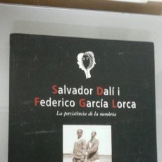 Libros de segunda mano: SALVADOR DALI I FEDERICO GARCIA LORCA LA PERSISTENCIA DE LA MEMORIA 2005 FUNDACIO GALA-DALI. Lote 58194925