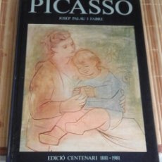 Libros de segunda mano: PICASSO - JOSEP PALAU I FABRE - EDICIÓ CENTENARI 1881-1981