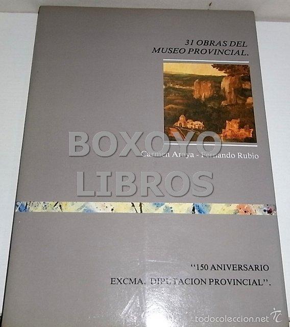 Libros de segunda mano: ARAYA, Carmen / RUBIO, Fernando. 31 obras del Museo Provincial de Bellas Artes