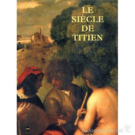 Gebrauchte B&uuml;cher: Le si&egrave;cle de Titien. L'&acirc;ge d'or de la peinture &agrave; Venise. Exposici&oacute;n en el Grand Palais de Paris,1993