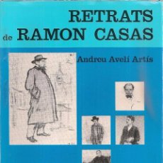 Libros de segunda mano: RETRATS DE RAMÓN CASAS -ANDREU AVELÍ ARTIS. Lote 61942816