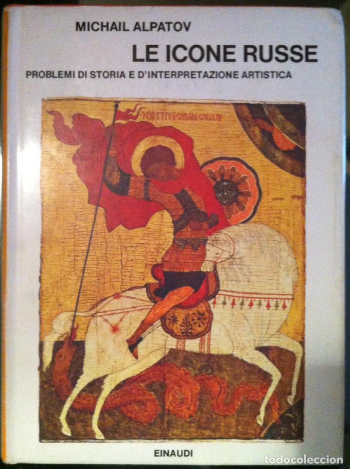 Libros de segunda mano: Michail Alpatov. Le Icone Russe. 1976