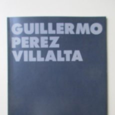 Libros de segunda mano: GUILLERMO PÉREZ VILLALTA, OBRA 1986 - 1987 CATÁLOGO DE LA GALERÍA DE ARTE SOLEDAD LORENZO (MADRID). Lote 163999693