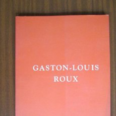 Libros de segunda mano: GASTON-LOUIS ROUX • 1904 -1988. Lote 67975085