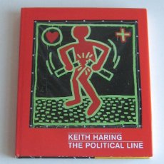 Libros de segunda mano: KEITH HARING. THE POLITICAL LINE. LIBRO GRÁFICO EN COLOR. TEXTO EN INGLÉS. NUEVO. Lote 80376457