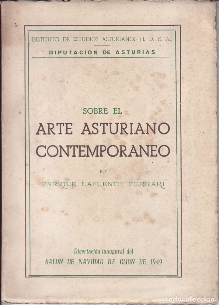 ENRIQUE LAFUENTE FERRARI: SOBRE EL ARTE ASTURIANO CONTEMPORÃNEO. OVIEDO, 1949. ASTURIAS (Libros de Segunda Mano - Bellas artes, ocio y coleccionismo - Pintura)