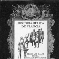 Libros de segunda mano: HISTORIA BÉLICA DE FRANCIA. DESDE LOS GALOS A NAPOLEÓN. ERISA ILUSTRATIVA, 1981