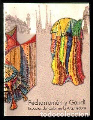 Libros de segunda mano: PECHARROMAN Y GAUDI. ESPACIOS DEL COLOR EN LA ARQUITECTURA. - A-ART-2628.