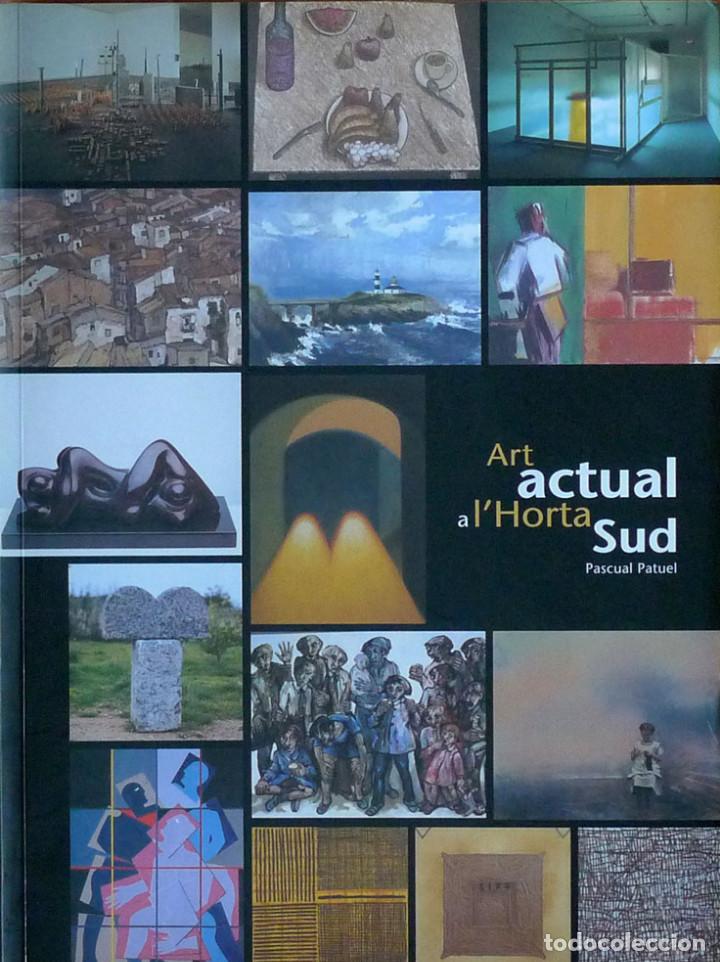 Libri di seconda mano: (Pa&iacute;s Valencia) (Arte)  ART ACTUAL A L&acute;HORTA SUD - Pascual PATUEL