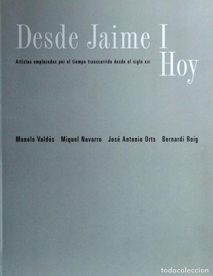 Libri di seconda mano: (Pa&iacute;s Valenci&agrave;) (Art)  DESDE JAIME I HOY. ARTISTAS EMPLAZADOS POR ELTIEMPO TRANSCURRIDO DESDE EL SIG