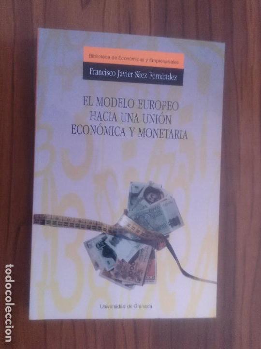 Gebrauchte B&uuml;cher: EL MODELO EUROPEO HACIA UNA UNI&Oacute;N ECON&Oacute;MICA Y MONETARIA. FRANCISCO J. SAEZ. BUEN ESTADO. caj. 79
