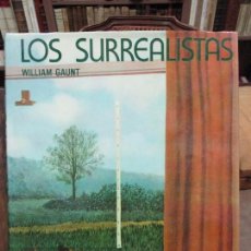 Libros de segunda mano: LOS SURREALISTAS. WILLIAM GAUNT. 1974.
