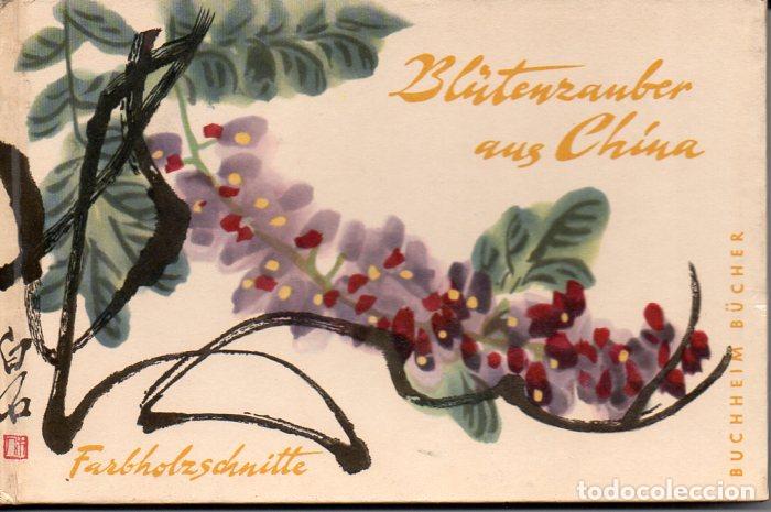 Libri di seconda mano: BL&Uuml;TENZAIBER AUS CHINA (BUCHHEIM FELDAFING, 1958) LA FASCINACI&Oacute;N DE LAS FLORES EN CHINA