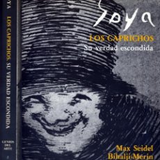 Libros de segunda mano: BIHALJI-MERIN, OTO. GOYA. LOS CAPRICHOS. SU VERDAD ESCONDIDA. FOTOGRAFÍAS DE MAX SEIDEL. 1983.