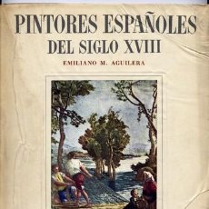 Libros de segunda mano: AGUILERA, EMILIANO MATEO (1904-1974). PINTORES ESPAÑOLES DEL SIGLO XVIII. 1946.