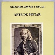 Libros de segunda mano: MAYÁNS Y SISCAR, GREGORIO. ARTE DE PINTAR. EDICIÓN DE AURORA LEÓN. 1996.