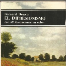 Libros de segunda mano: BERNARD DENVIR. EL IMPRESIONISMO. CON 62 ILUSTRACIONES EN COLOR