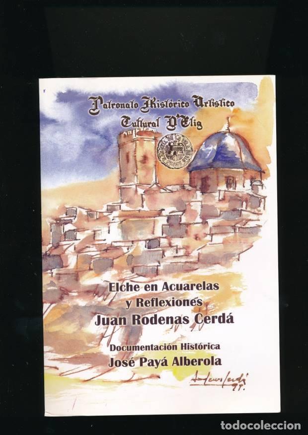 Libros de segunda mano: [029342] RODENAS CERD&Aacute;, Juan. Elche En Acuarelas y Reflexiones. Documentaci&oacute;n Hist&oacute;rica Jos&eacute; Pay&aacute;