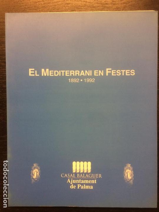 Libros de segunda mano: EL MEDITERRANI EN FESTES, 1892 1992, CASAL BALAGUER, MARISCAL, MIRO, PRIETO, PUNTIS, MORELL, RENAU