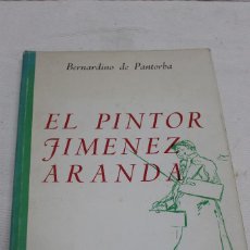 Libros de segunda mano: EL PINTOR JIMÉNEZ ARANDA POR PANTORBA. EDICION LIMITADA Y FIRMADA POR EL AUTOR