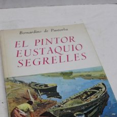 Libros de segunda mano: EL PINTOR EUSTAQUIO SEGRELLES POR PANTORBA. FIRMADO POR EL AUTOR