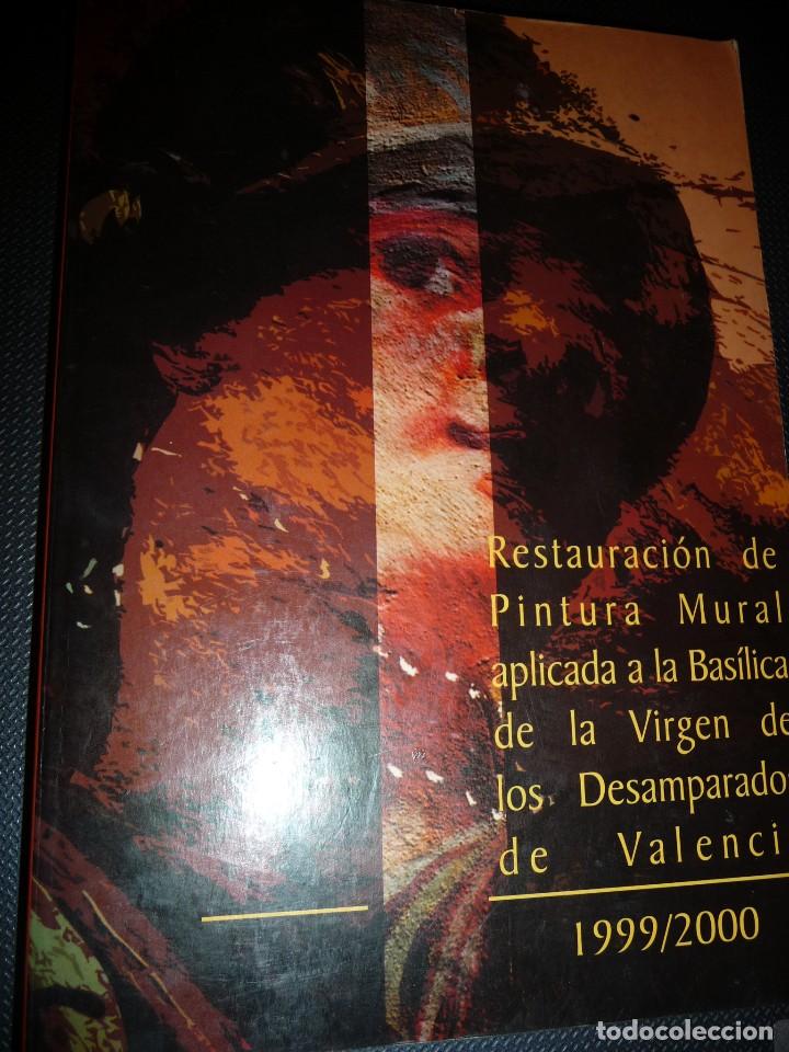 Libros de segunda mano: RESTAURACION PINTURA MURAL BASILICA VIRGEN DESAMPARADOS VALENCIA,1999-2000, VV.AA.247PP RUSTICA