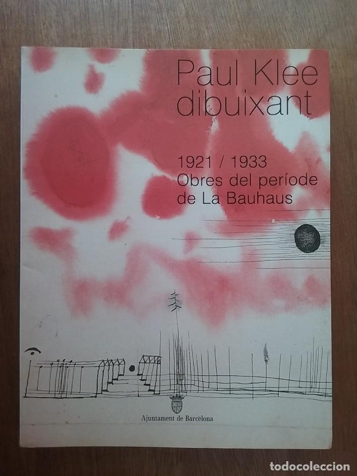 Libros de segunda mano: PAUL KLEE DIBUIXANT 1921 1933 OBRES DEL PERIODE DE LA BAUHAUS, AJUNTAMENT DE BARCELONA, 1986