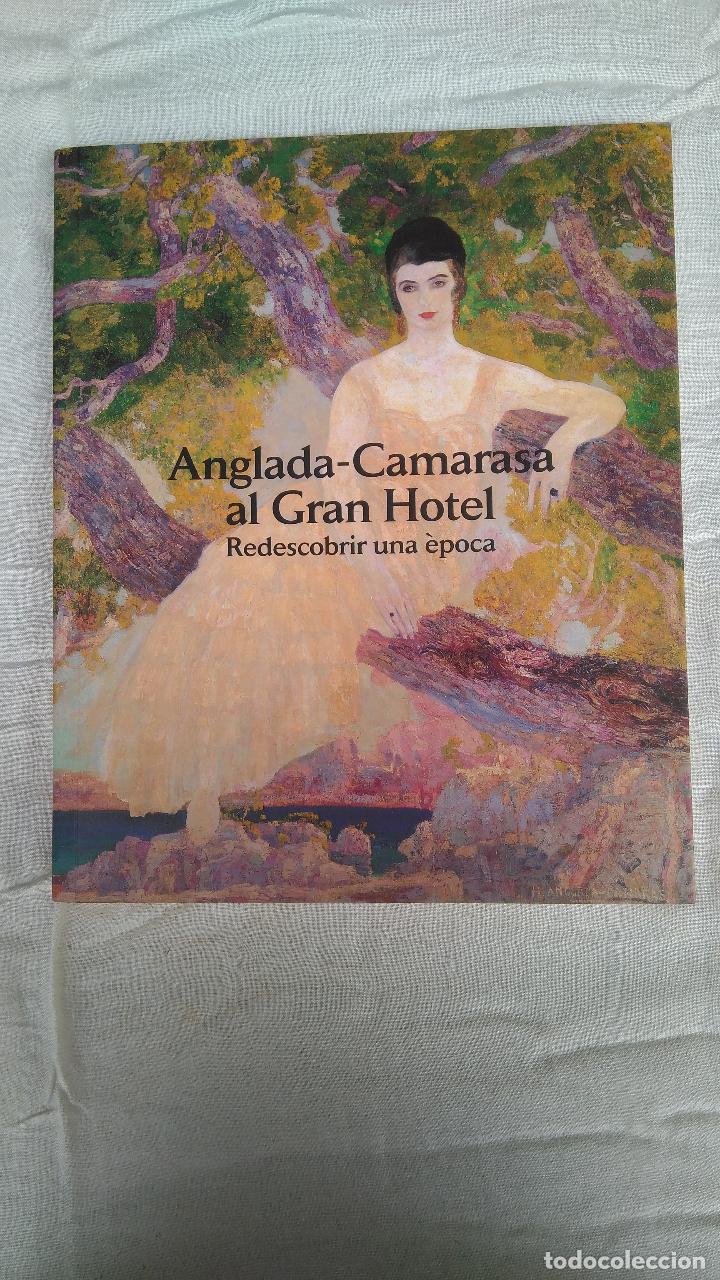 Libros de segunda mano: ANGLADA CAMARASA AL GRAN HOTEL Redescobrir una època - Foto 1 - 123345523