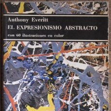 Libros de segunda mano: EL EXPRESIONISMO ABSTRACTO. ANTHONY EVERITT. EDITORIAL LABOR, 1ª EDICIÓN, 1975. BOLSILLO.. Lote 133596094