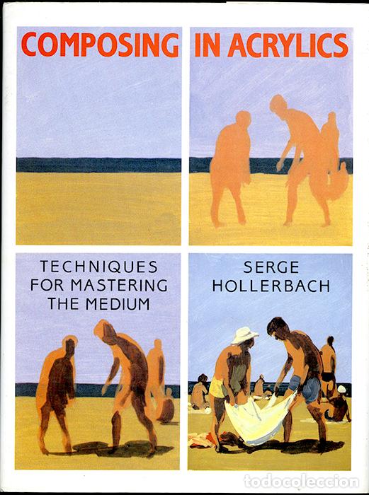 Libros de segunda mano: Serge Hollerbach: Composing in acrylics. Techniques for mastering the medium. (en ingl&eacute;s) - Foto 1
