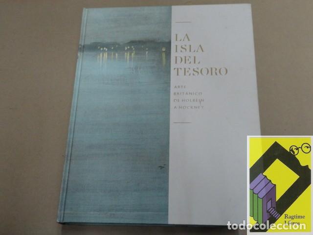 Libros de segunda mano: VARIOS AUTORES: La Isla del Tesoro. Arte brit&aacute;nico de Holbein a Hockney