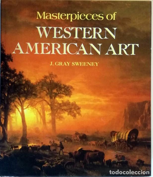 LIBRO PINTURA - MASTERPIECES OF WESTERN AMERICAN ART (Libros de Segunda Mano - Bellas artes, ocio y coleccionismo - Pintura)