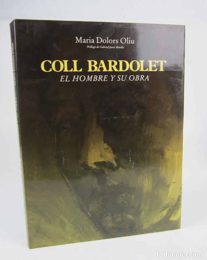 Libros de segunda mano: Coll Bardolet, el hombre y su obra, Maria Dolors Oliu, 1986, con dedicatoria, Barcelona. 24,5x32,5cm - Foto 1 - 139078098