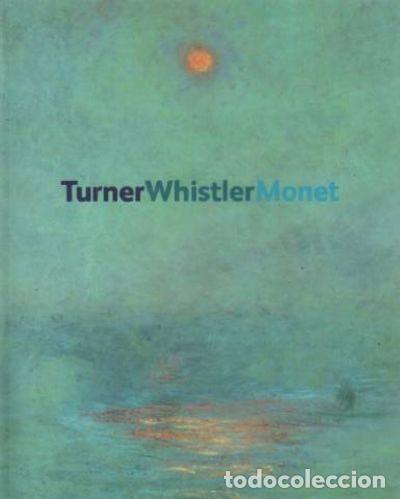 Libros de segunda mano: Lochnan Katherine A.: Turner, Whistler, Monet