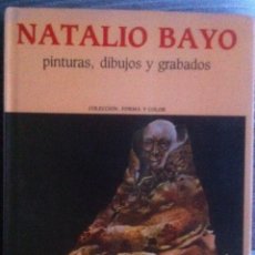 Libros de segunda mano: NATALIO BAYO. PINTURAS, DIBUJOS Y GRABADOS. EDICIONES OROEL 1987 EX. Lote 140949702